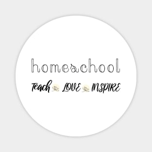 Homeschool teach love inspire Magnet